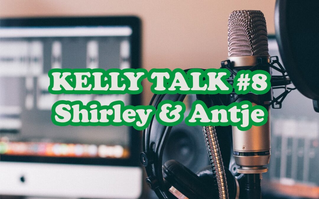 KELLY TALK – Episode #08 –  Shirley & Antje